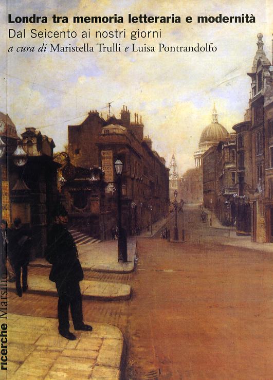 Londra tra memoria letteraria e modernita . Dal Seicento ai nostri giorni