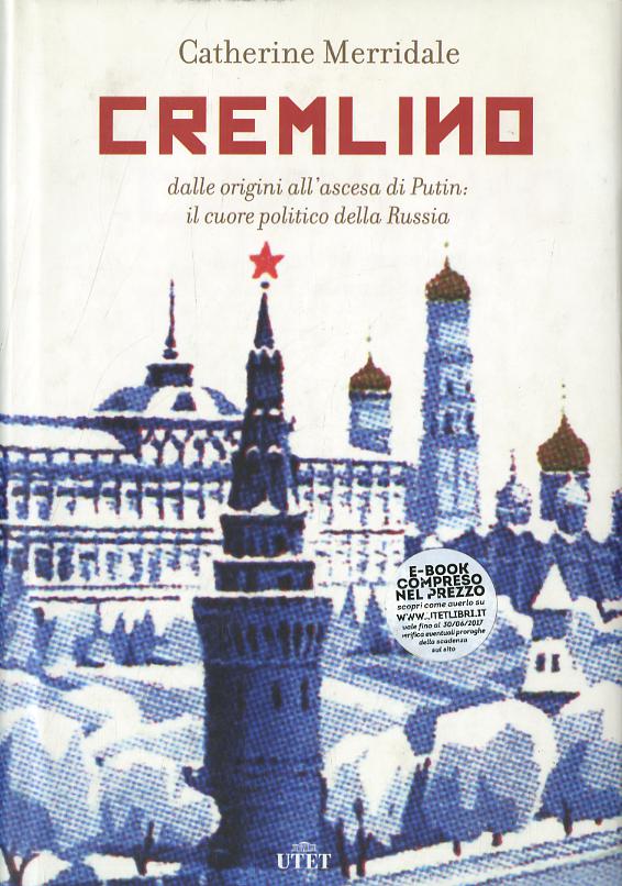 Cremlino. Dalle origini all ascesa di Putin: il cuore politico della Russia. Con e-book