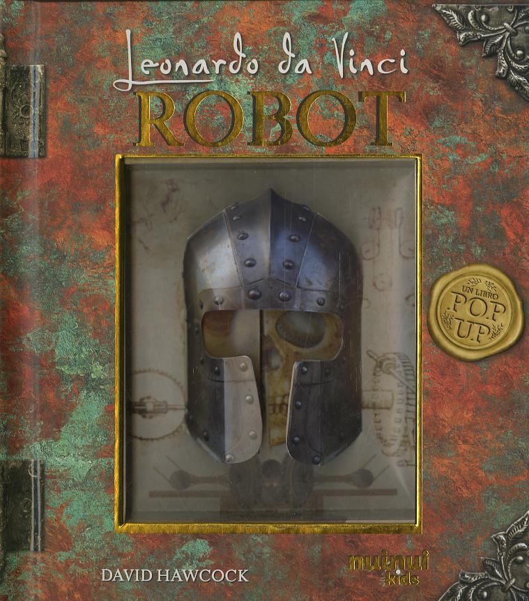 Leonardo da Vinci. Robot. Libro pop-up. Ediz. a colori