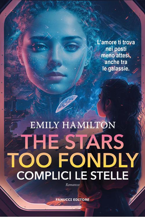 Stars too fondly. Complici le stelle
