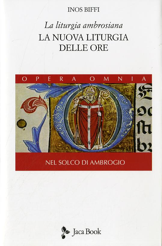 Liturgia ambrosiana. La nuova liturgia delle ore. Nel solco di Ambrogio