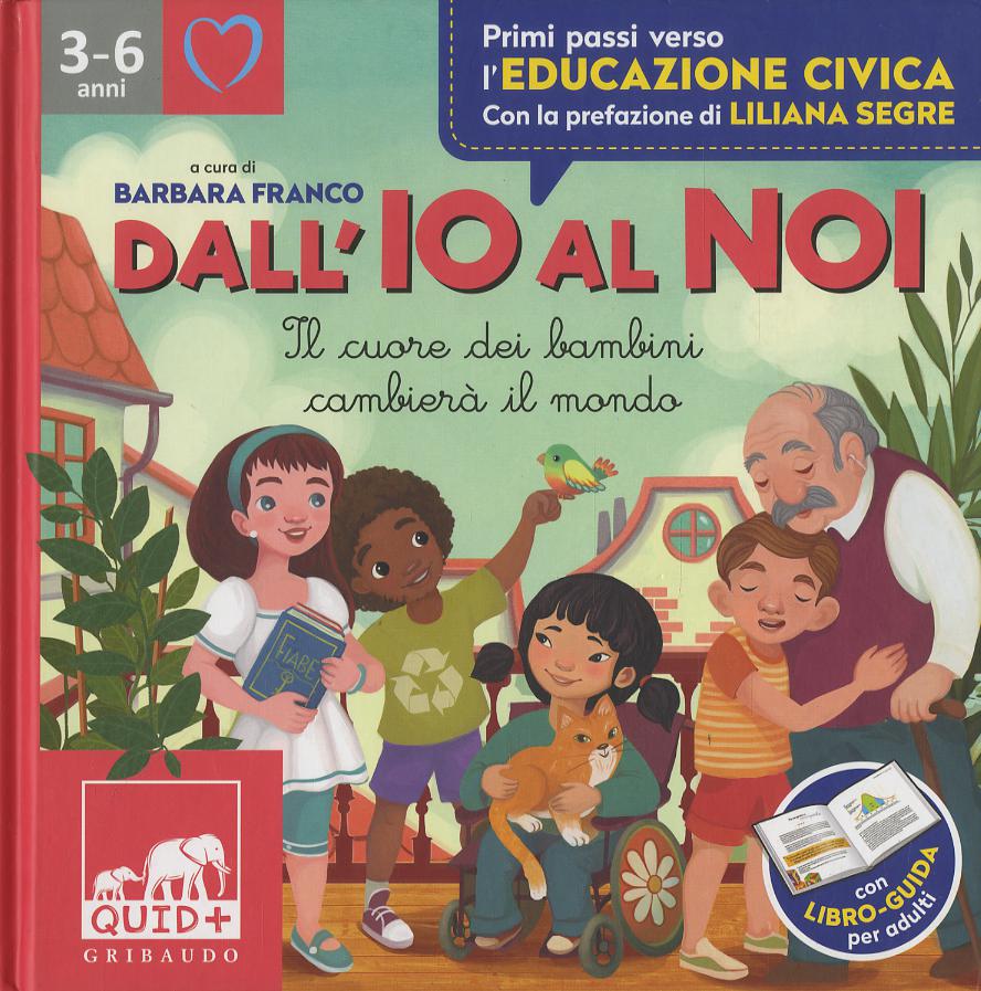 Dall io al noi. Il cuore dei bambini cambiera  il mondo. Ediz. a colori