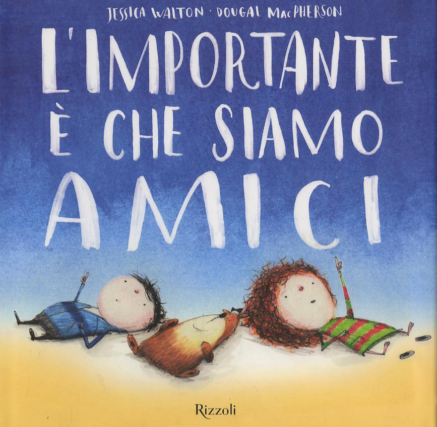 Importante e  che siamo amici. Ediz. illustrata