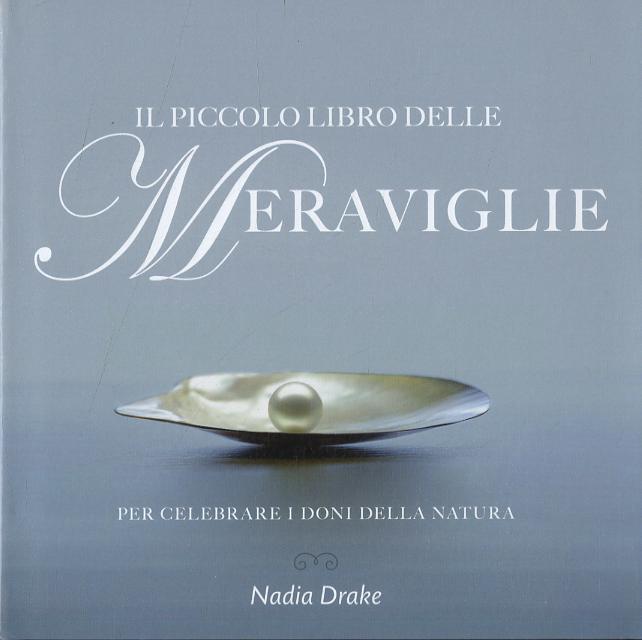 Piccolo libro delle meraviglie. Per celebrare i doni della natura. Ediz. illustrata