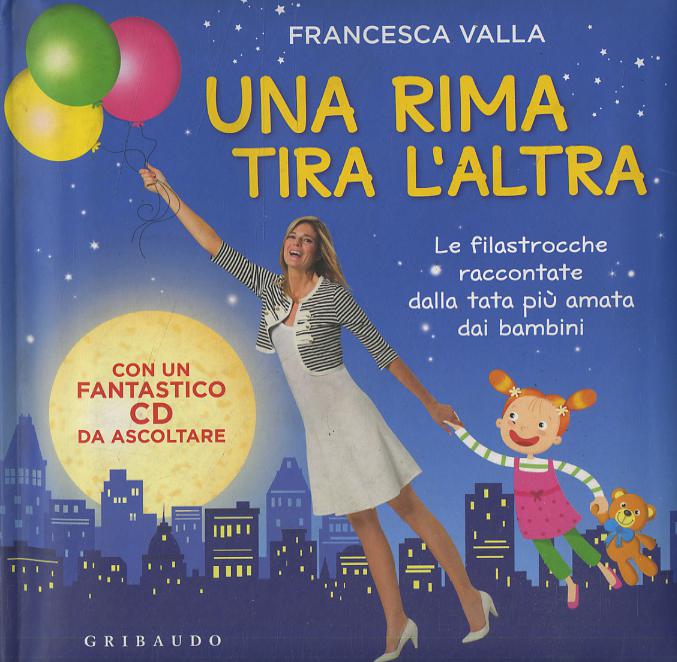 Rima tira l altra. Le filastrocche raccontate dalla tata piu  amata dai bambini. Con CD Audio