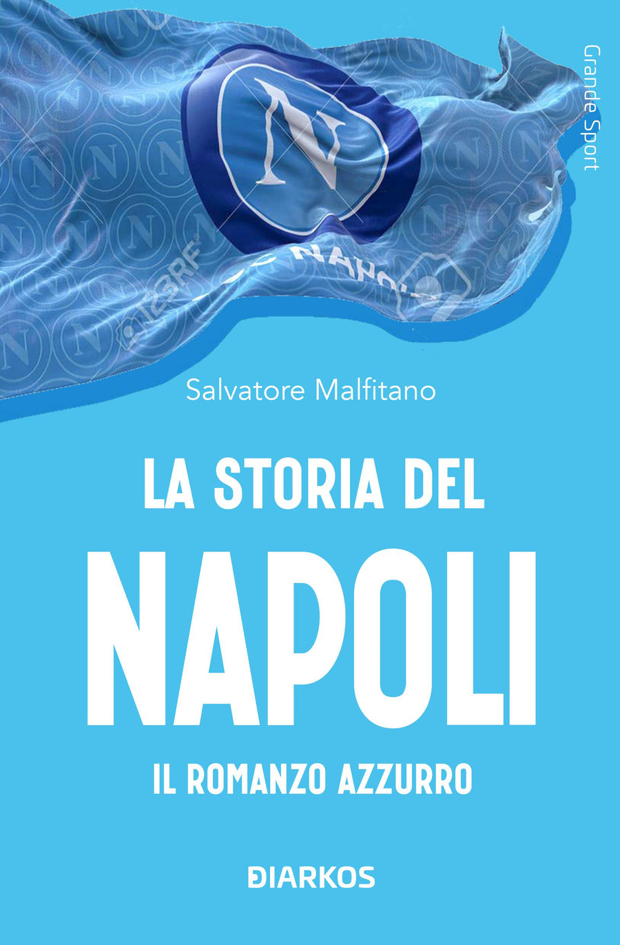 Storia del Napoli. Dalle origini al trionfo del quarto scudetto: cent anni colorati d azzurro