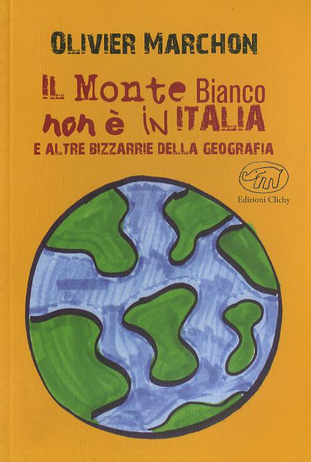 Monte Bianco non e  in Italia. E altre bizzarrie della geografia