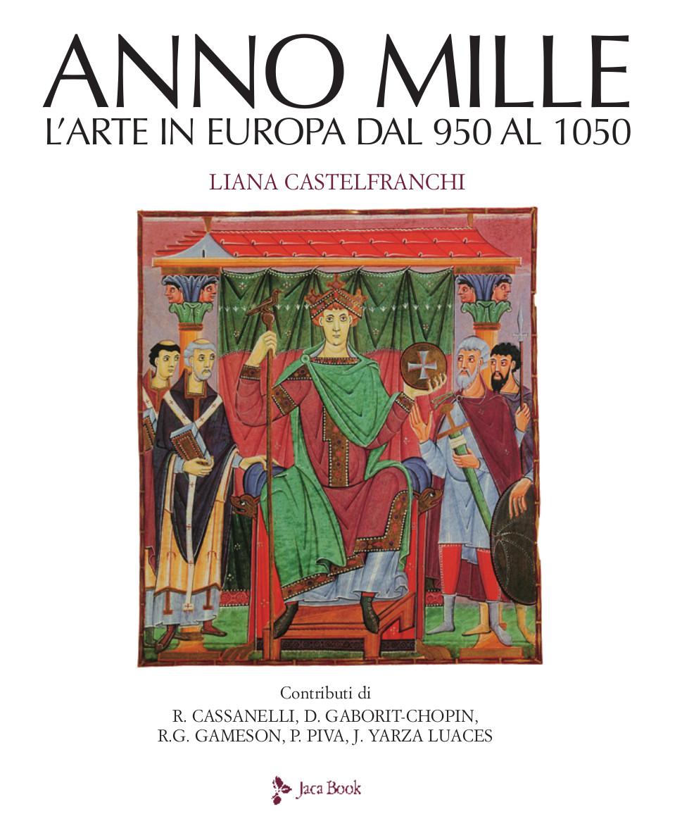 Anno mille. L arte in Europa dal 950 al 1050. Ediz. a colori