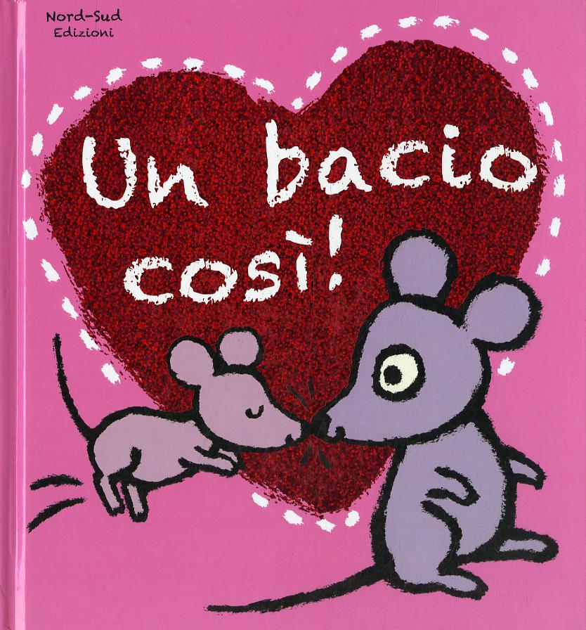 Bacio cosi! Ediz. illustrata
