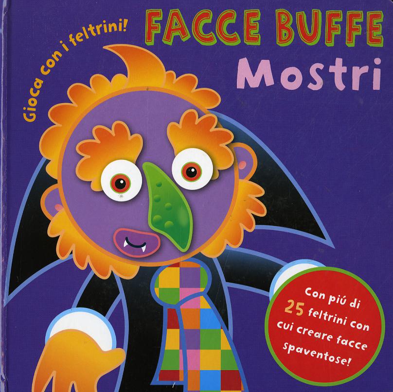 Facce buffe, mostri. Gioca con i feltrini. Con gadget