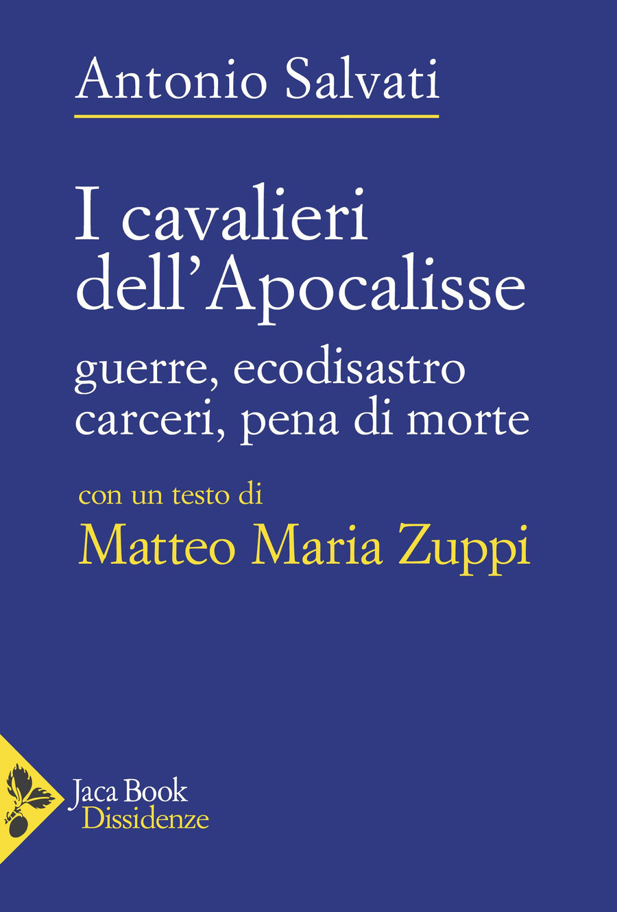 Cavalieri dell Apocalisse. Guerre, ecodisastro, carceri, pena di morte