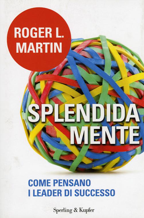 Splendida mente. Come pensano i leader di successo
