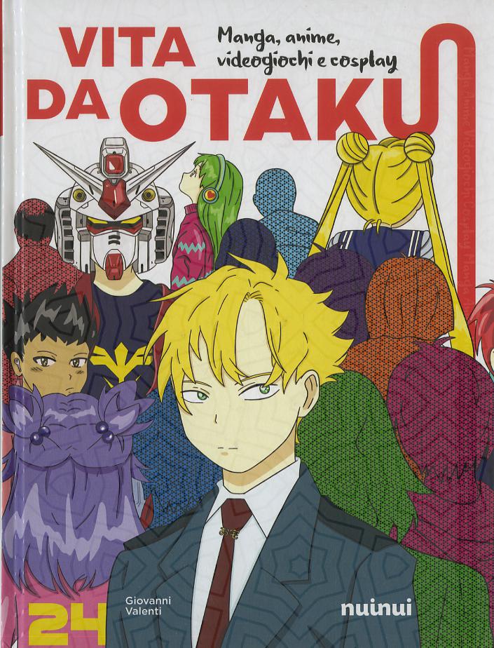 Vita da Otaku. Manga, anime, videogiochi e cosplay