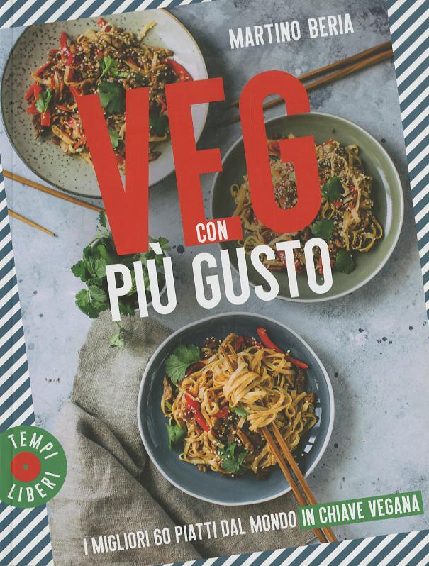 Veg con piu  gusto. I migliori 60 piatti dal mondo in chiave vegana