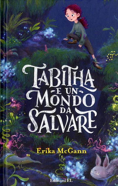 Tabitha e un mondo da salvare. Ediz. illustrata