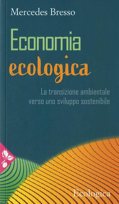 Economia ecologica. La transizione ambientale verso uno sviluppo sostenibile