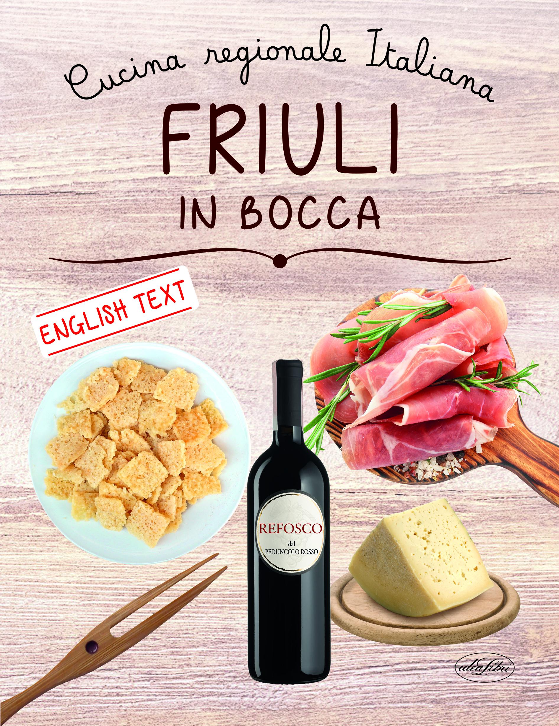Friuli in bocca. Ediz. italiana e inglese