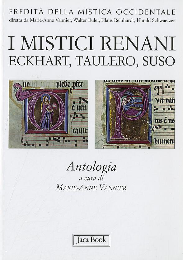Mistici renani. Eckhart, Taulero, Suso. Antologia. Eredita  della mistica occidentale