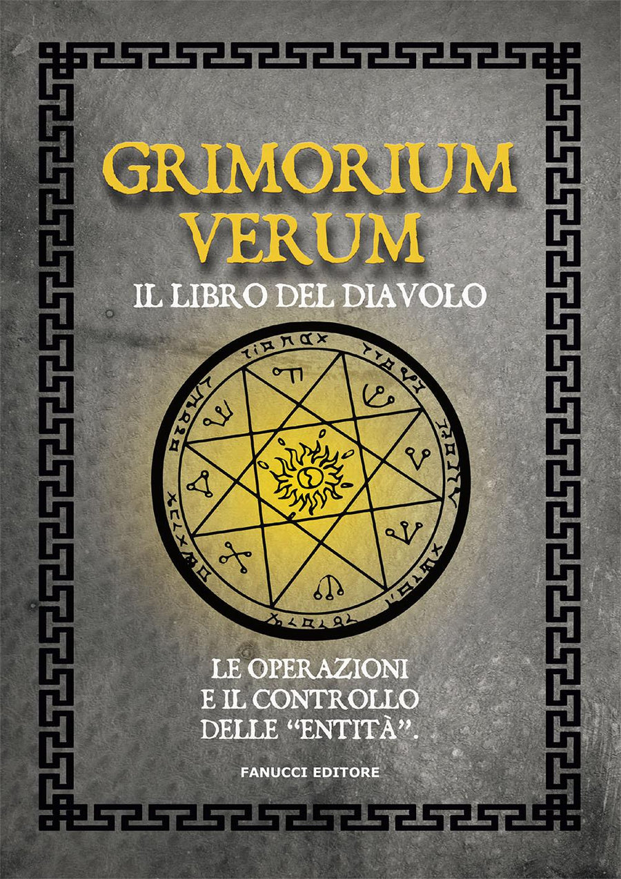 Grimorium verum. Il libro del diavolo. Le operazioni e il controllo delle «entita »