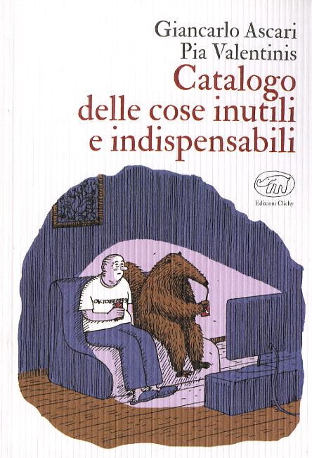 Catalogo delle cose inutili e indispensabili. Ediz. a colori
