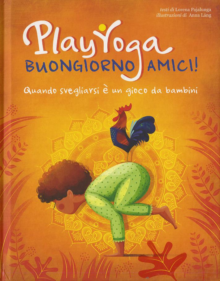 Play yoga. Buongiorno amici! Quando svegliarsi e  un gioco da bambini