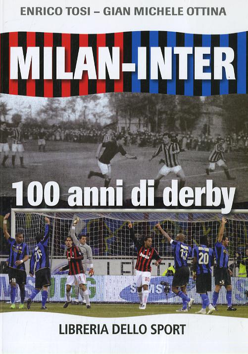 Milan-Inter. 100 anni di derby