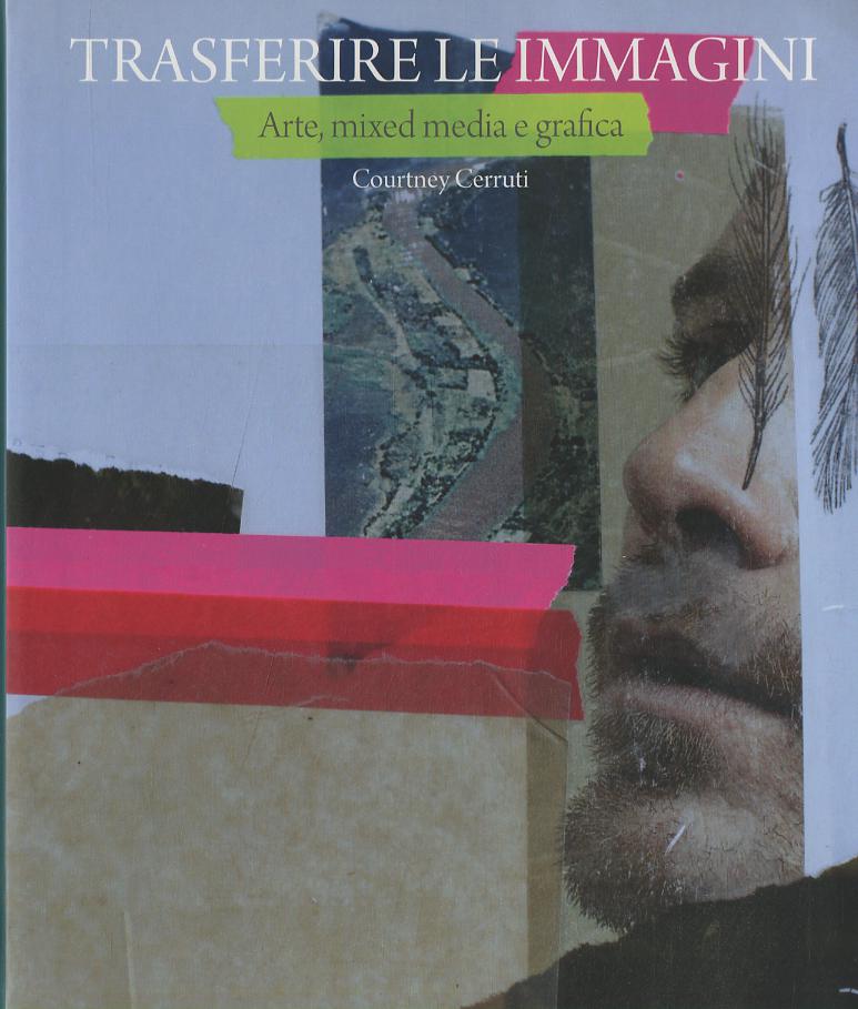 Trasferire le immagini. Arte, mixed media e grafica