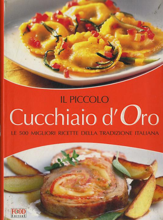 Piccolo cucchiaio d oro. Le migliori ricette della tradizione italiana
