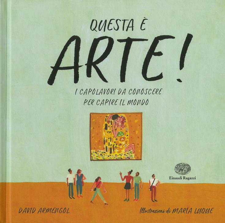 Questa e  arte! I capolavori da conoscere per capire il mondo