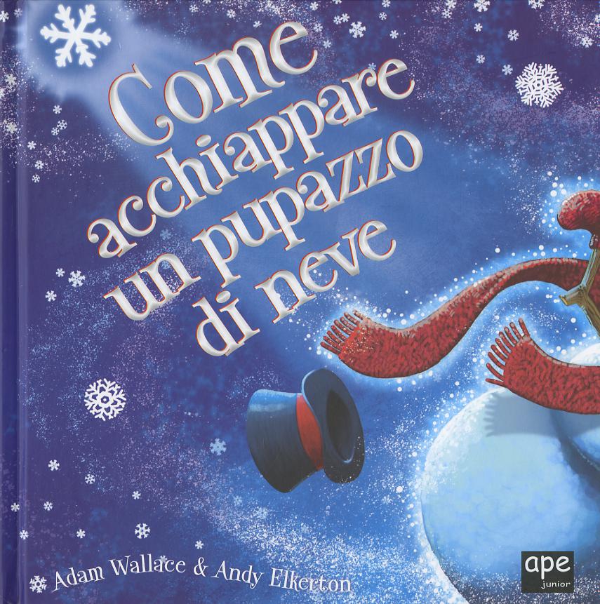 Come acchiappare un pupazzo di neve. Ediz. a colori