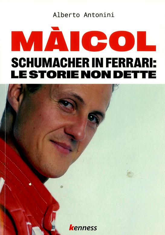 Ma icol. Schumacher in Ferrari: le storie non dette