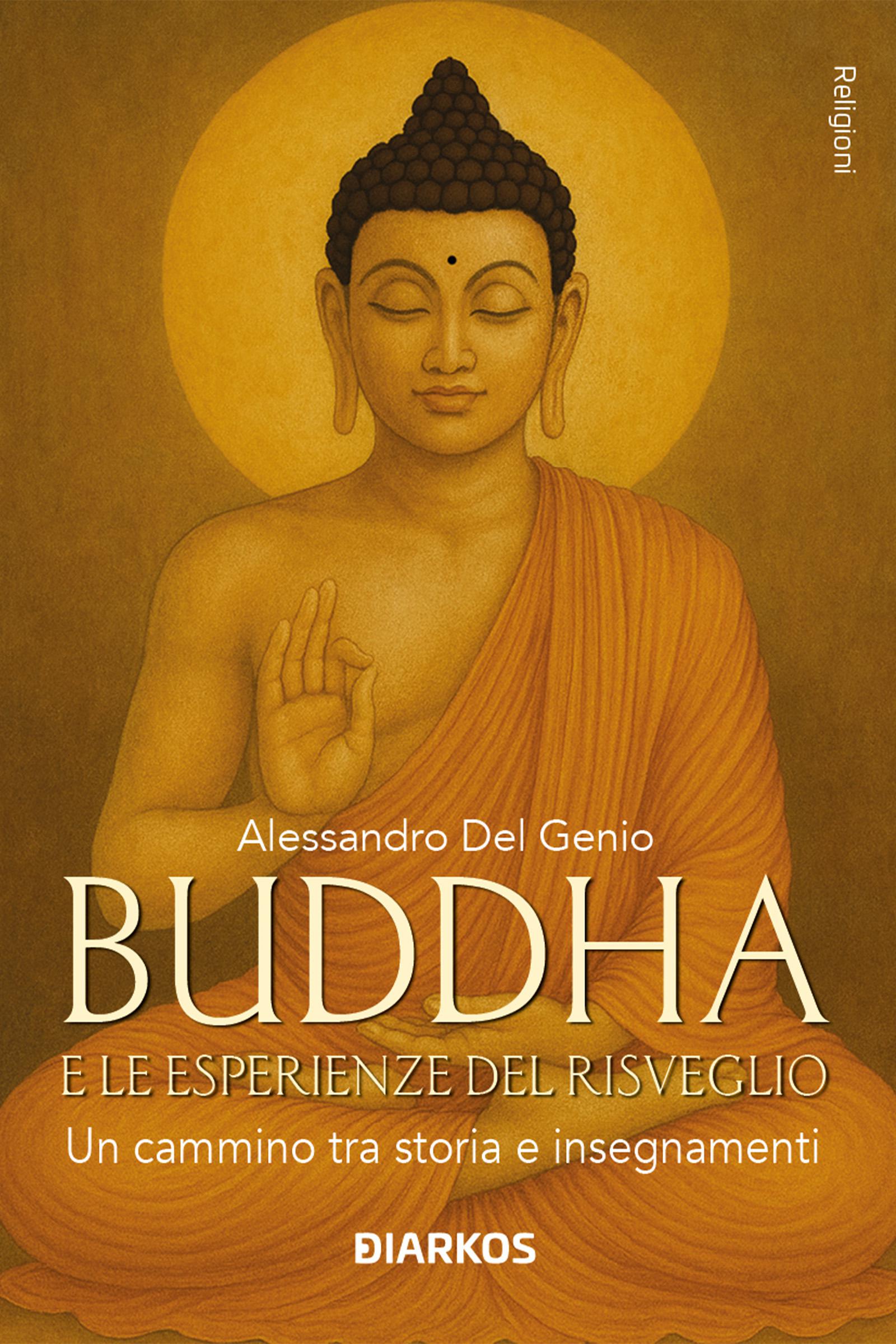 Buddha e le esperienze di risveglio. Un cammino tra storia e insegnamenti