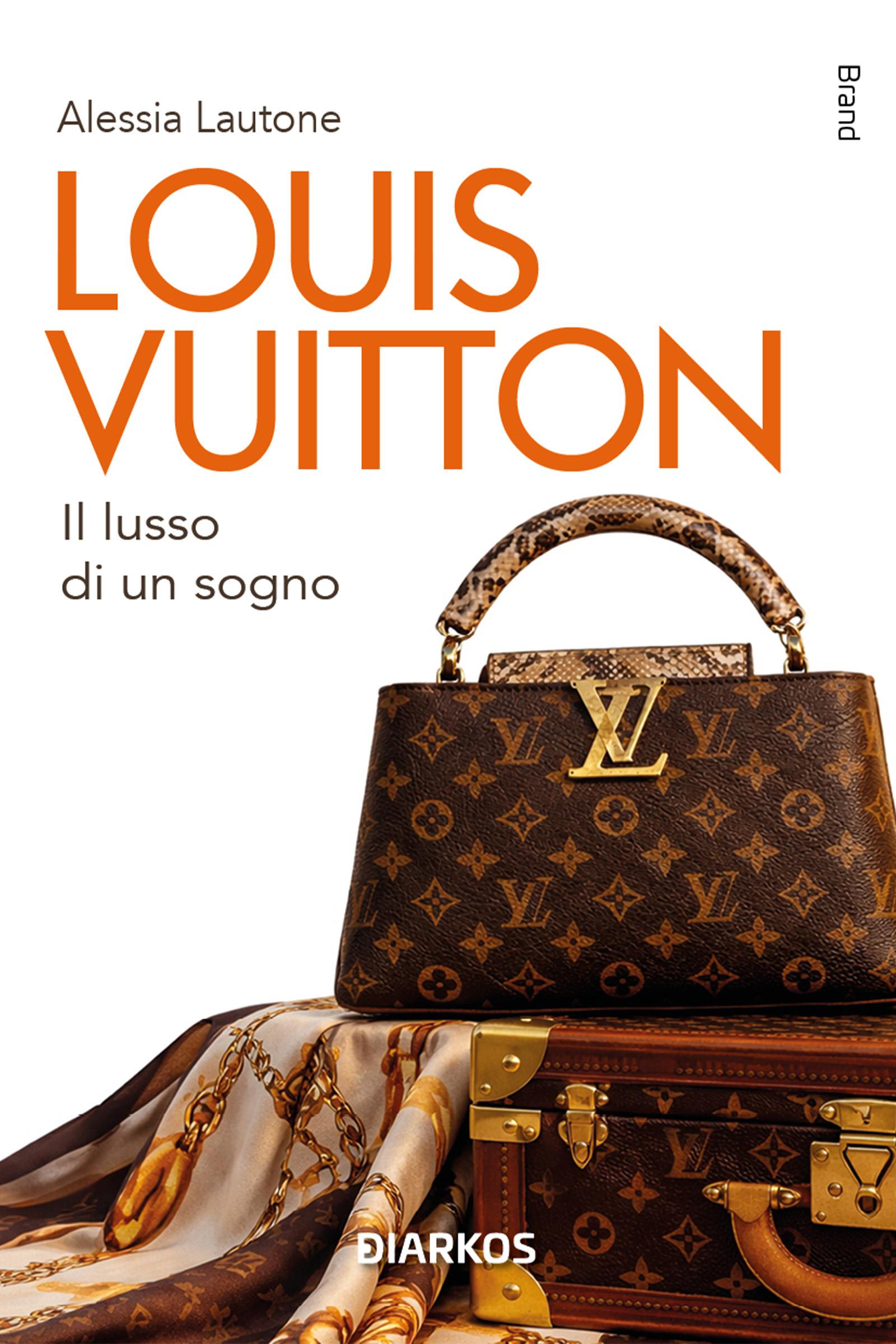 Louis Vuitton. Il lusso di un sogno