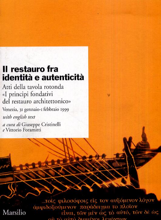 Restauro fra identita  e autenticita . Atti della Tavola rotonda «I principi fondativi del restauro architettonico»