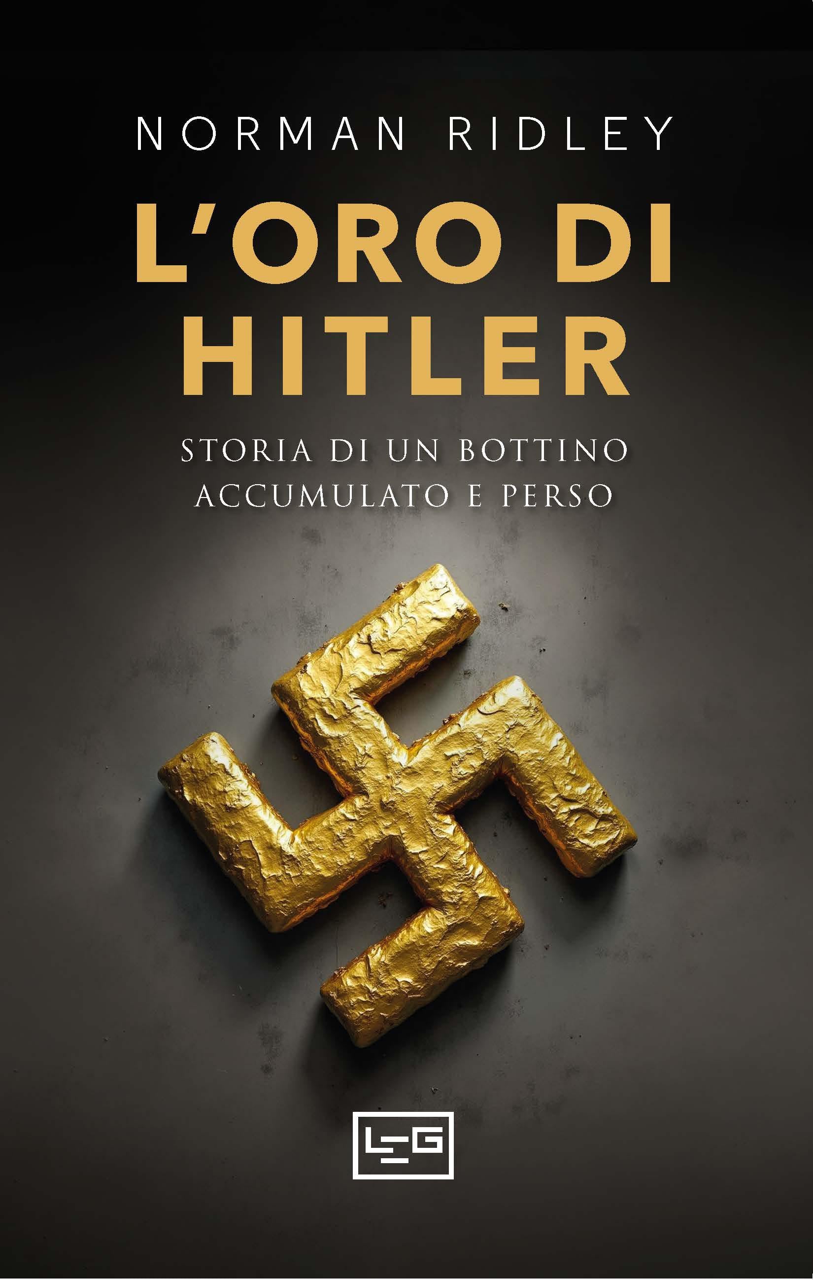 Oro di Hitler. La vera storia di un bottino accumulato e perso