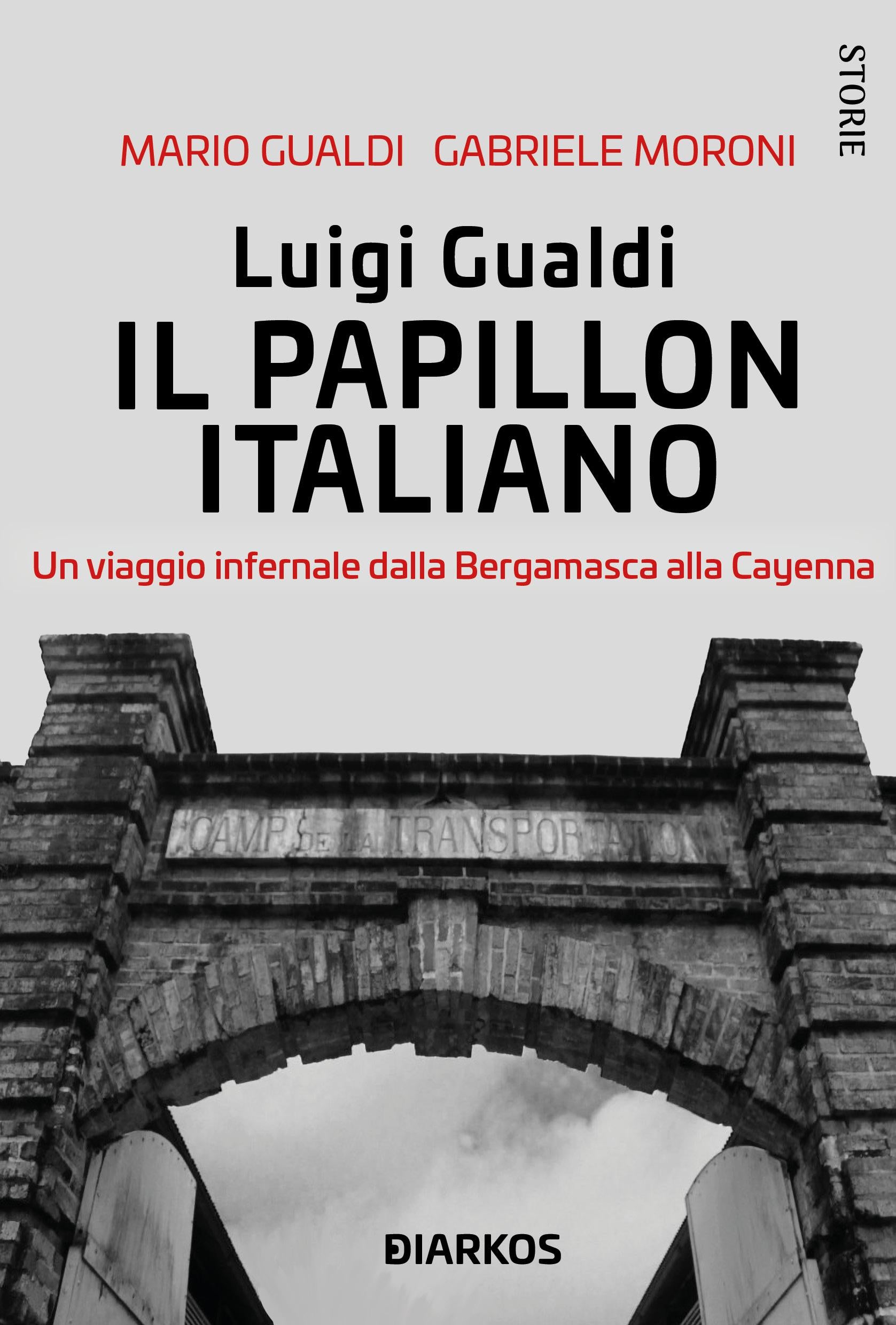 Luigi Gualdi. Il papillon italiano. Un viaggio infernale dalla bergamasca alla Cayenna