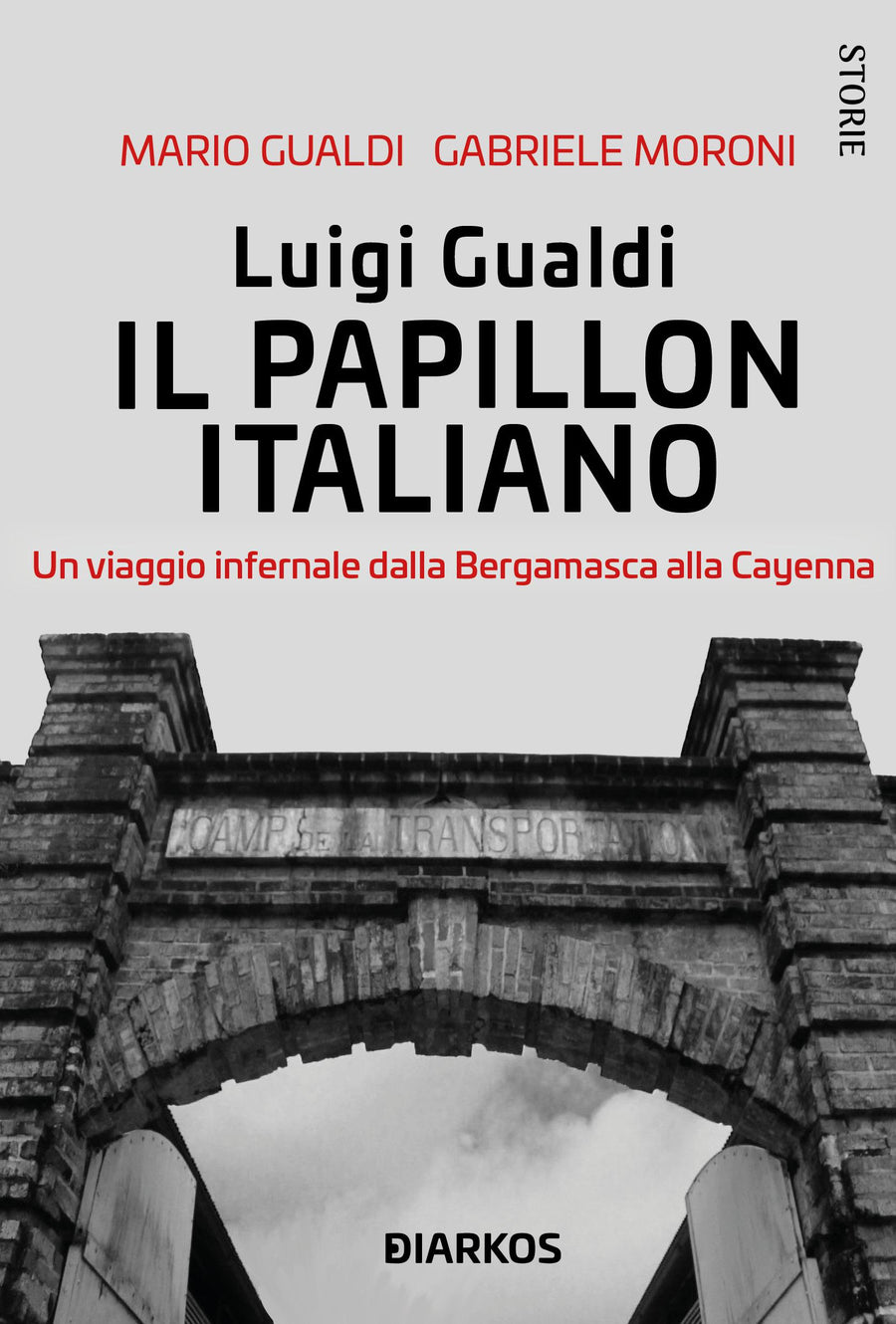 Luigi Gualdi. Il papillon italiano. Un viaggio infernale dalla bergamasca alla Cayenna