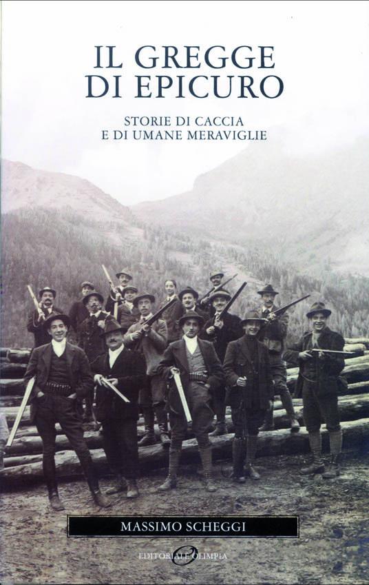 Gregge di Epicuro. Storie di caccia e di umane meraviglie