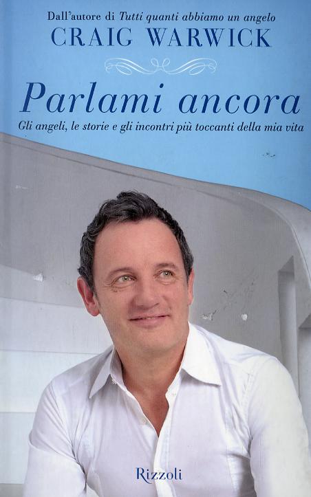 Parlami ancora. Gli angeli, le storie e gli incontri piu  toccanti della mia vita