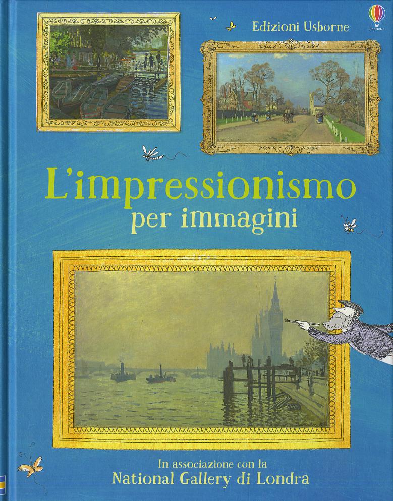 Impressionismo per immagini. Ediz. a colori