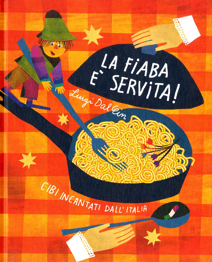 Fiaba e  servita! Cibi incantati dall Italia. Ediz. illustrata
