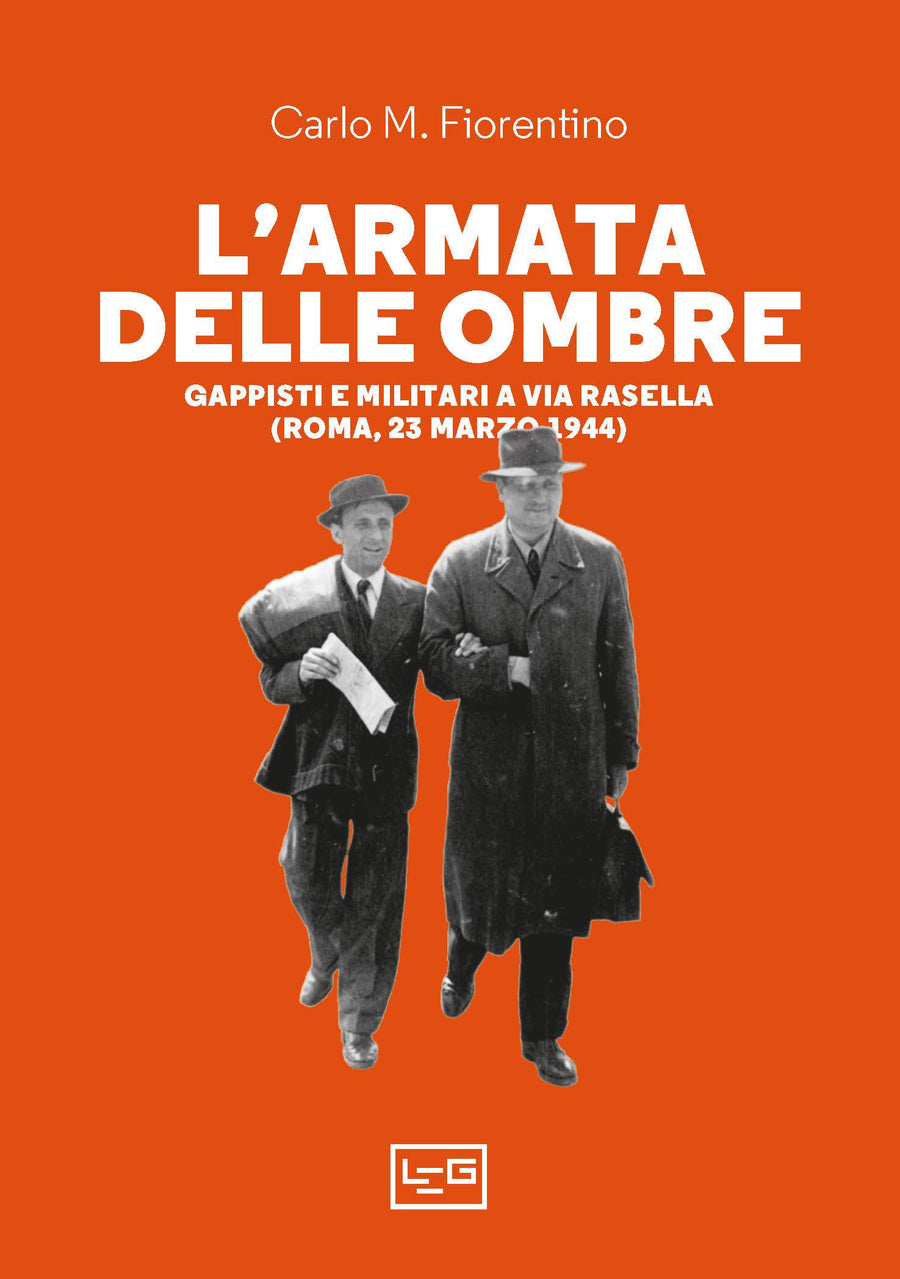 Armata delle ombre. Gappisti e militari a via Rasella (Roma, 23 marzo 1944)