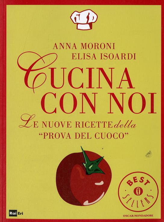 Cucina con noi. Le nuove ricette della «Prova del cuoco»