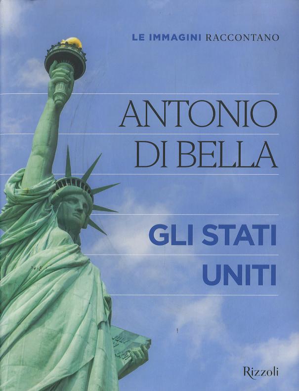 Immagini raccontano. Gli Stati Uniti. Ediz. a colori