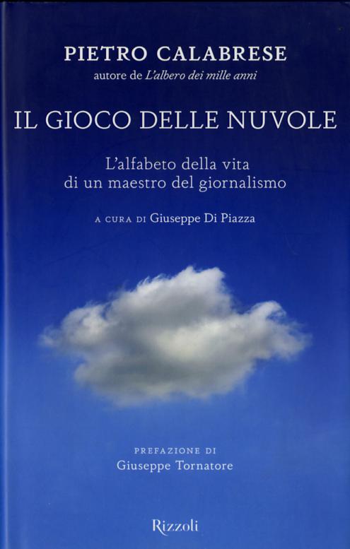 Gioco delle nuvole. L alfabeto della vita di un maestro del giornalismo