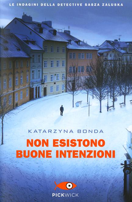 Non esistono buone intenzioni. Le indagini della detective Sasza Zaluska