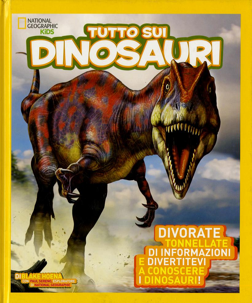 Tutto sui dinosauri. Ediz. illustrata