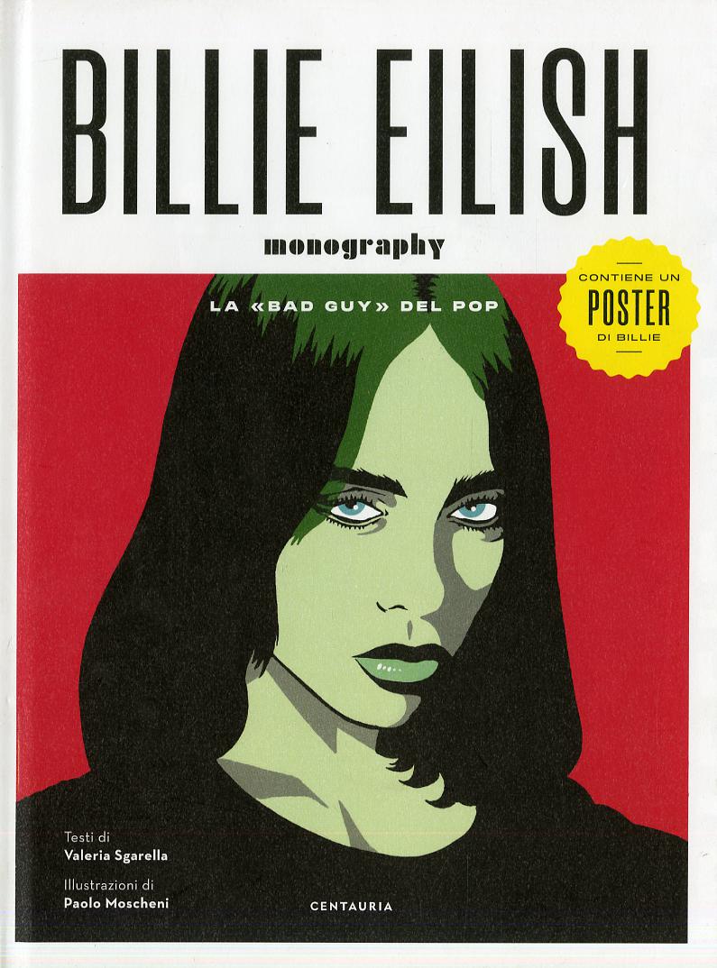 Billie Eilish. La «bad guy» del pop. Ediz. a colori