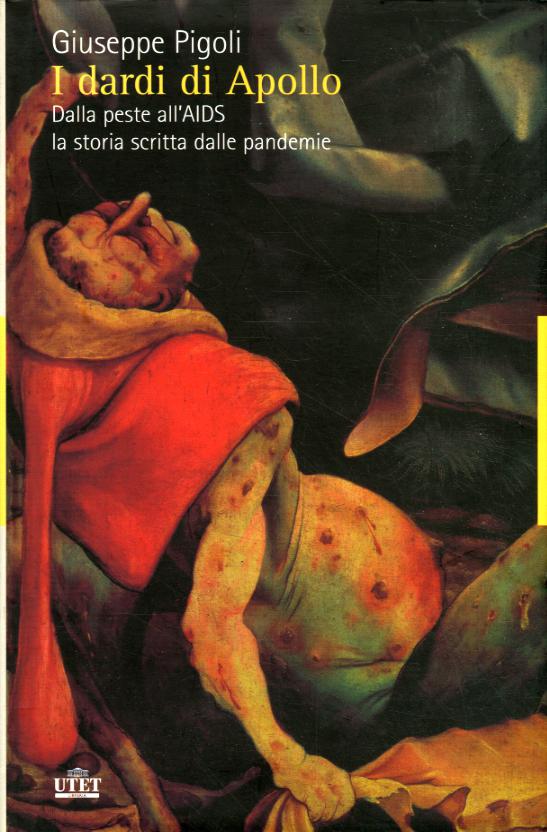 Dardi di Apollo. Dalla peste all AIDS, la storia scritta dalle pandemie