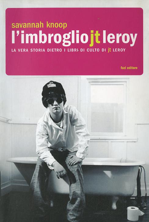 Imbroglio J.T. Leroy. La vera storia dietro i libri di culto di J.T. Leroy
